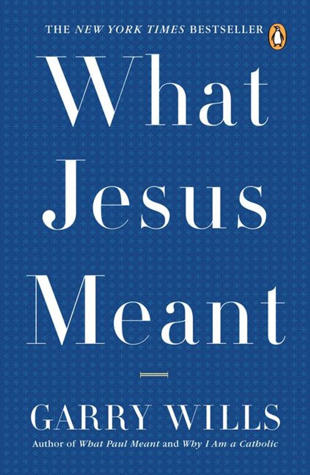 What Jesus Meant by Garry Wills - ISBN: 9780143038801