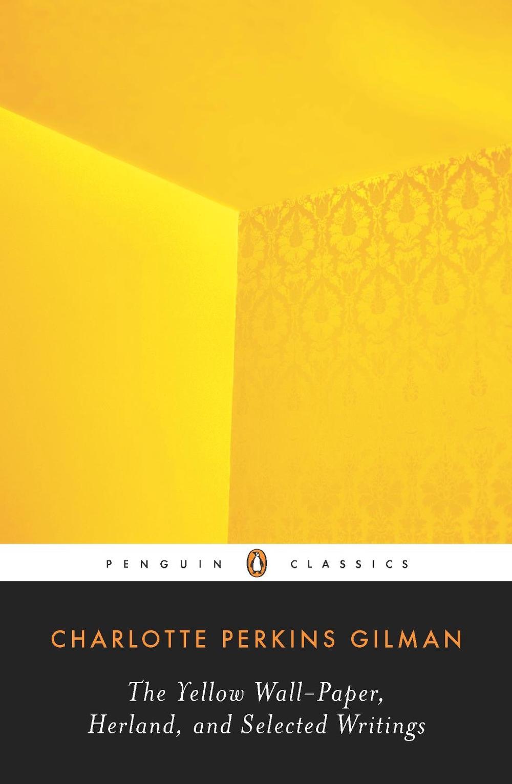 The Yellow Wall-Paper, Herland, and Selected Writings by Charlotte Perkins  Gilman, Paperback, 9780143105855 | Buy online at The Nile