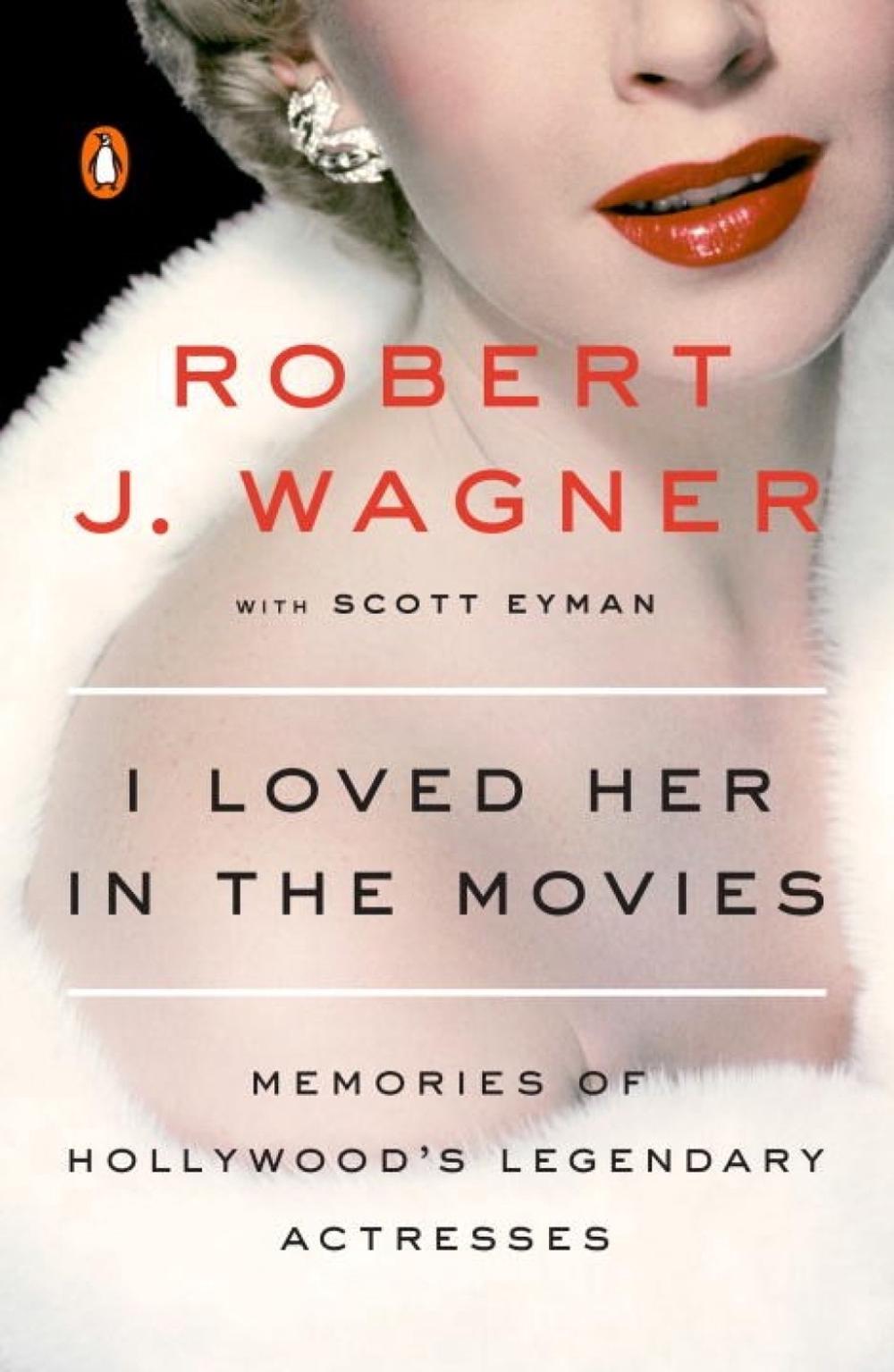 I Loved Her In The Movies by Robert J. Wagner - ISBN: 9780143107989