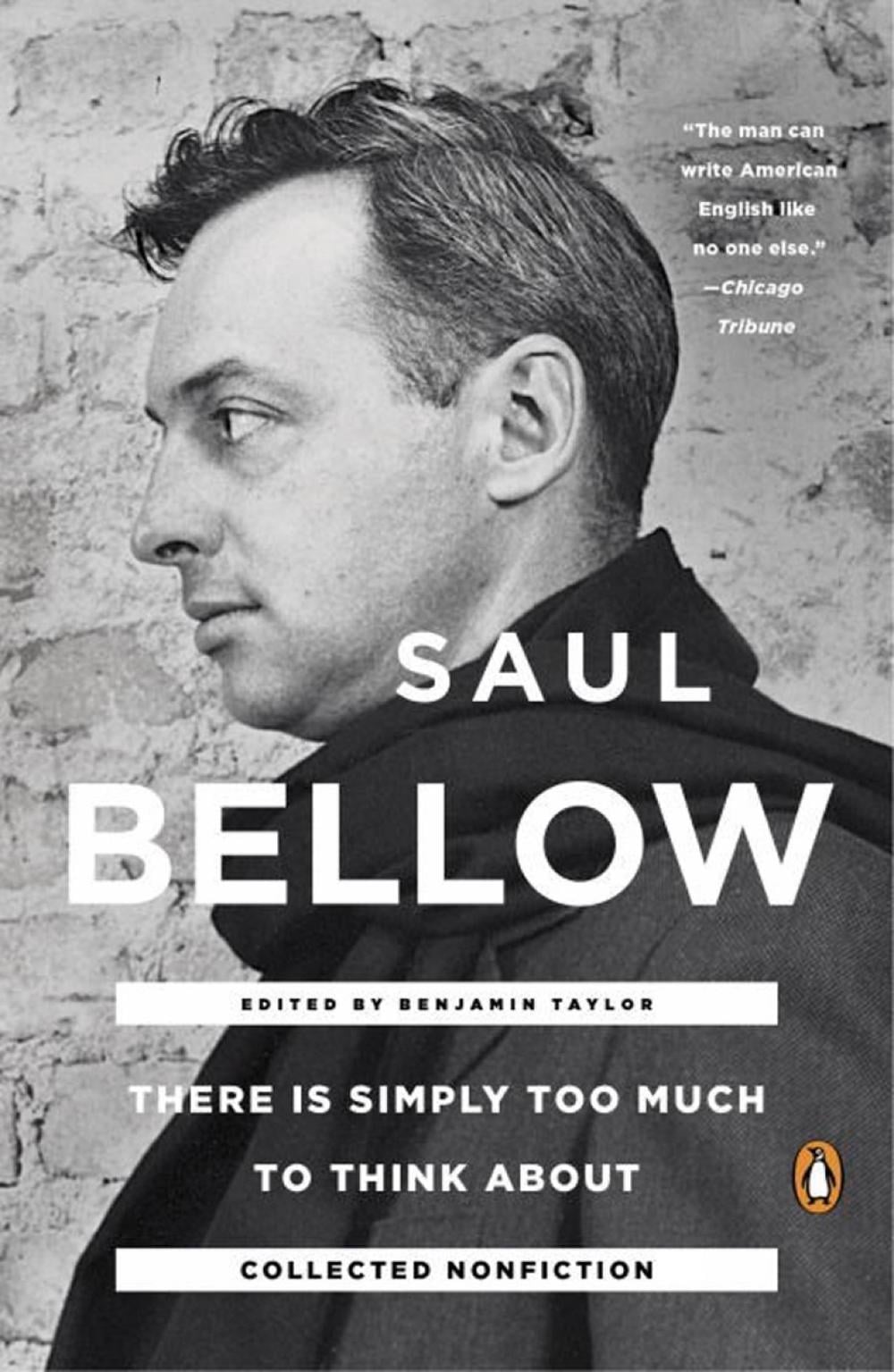 There Is Simply Too Much To Think About by Saul Bellow - ISBN: 9780143108047