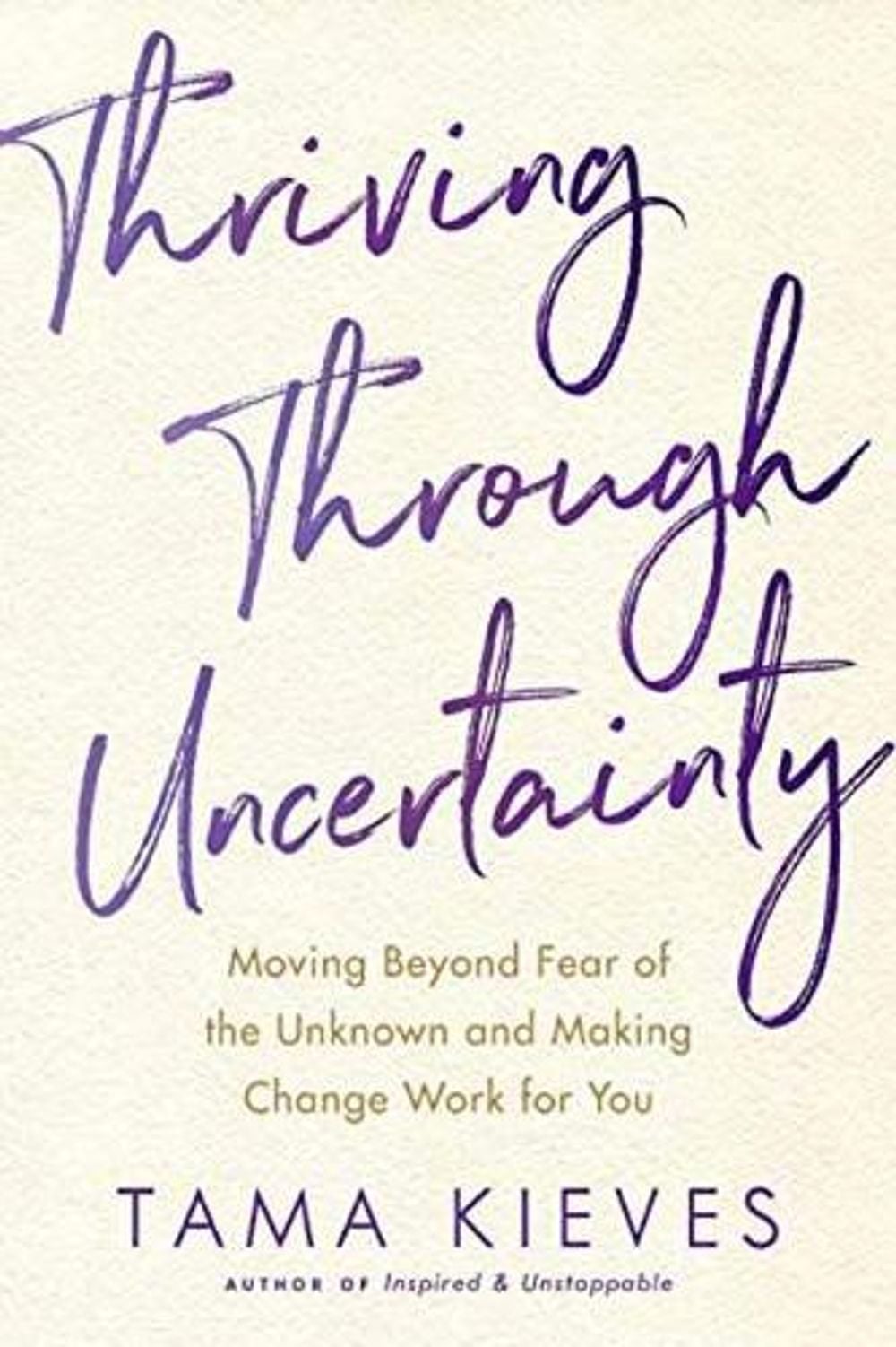 Thriving Through Uncertainty by Tama J. Kieves - ISBN: 9780143109532
