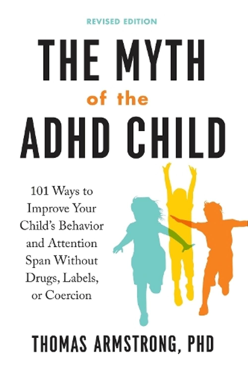 The Myth of the ADHD Child by Thomas Armstrong - ISBN: 9780143111504
