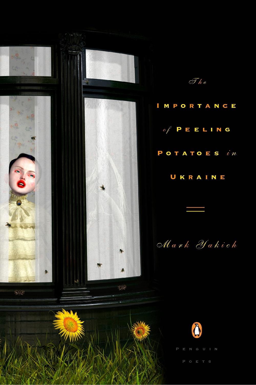 The Importance of Peeling Potatoes in Ukraine by Mark Yakich - ISBN: 9780143113331