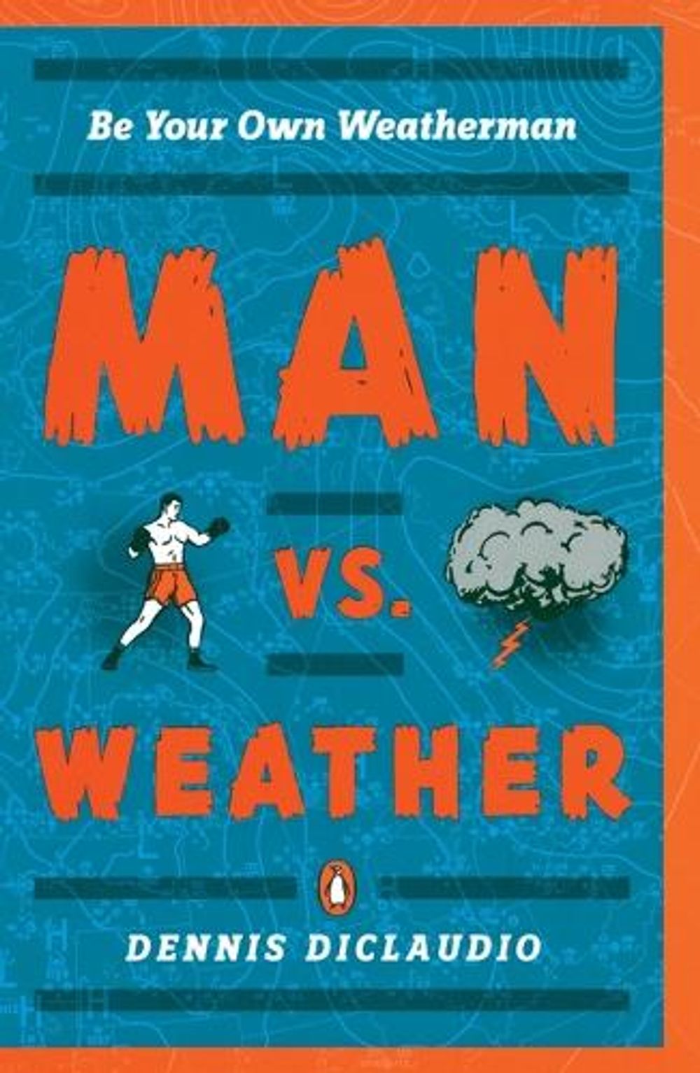 Man Vs. Weather by Dennis DiClaudio - ISBN: 9780143113638