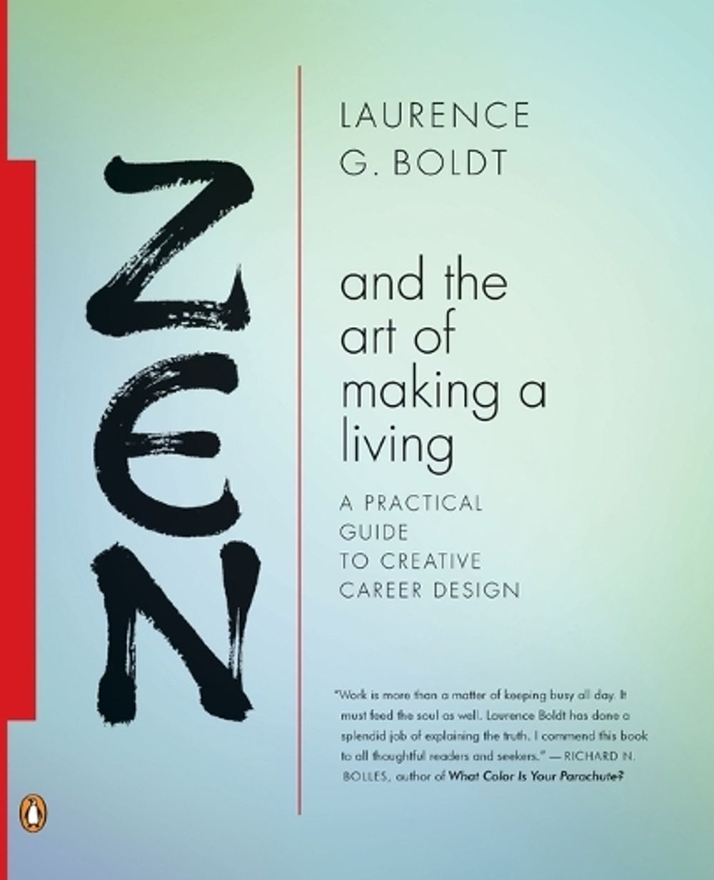 Zen And The Art Of Making A Living by Laurence G. Boldt - ISBN: 9780143114598