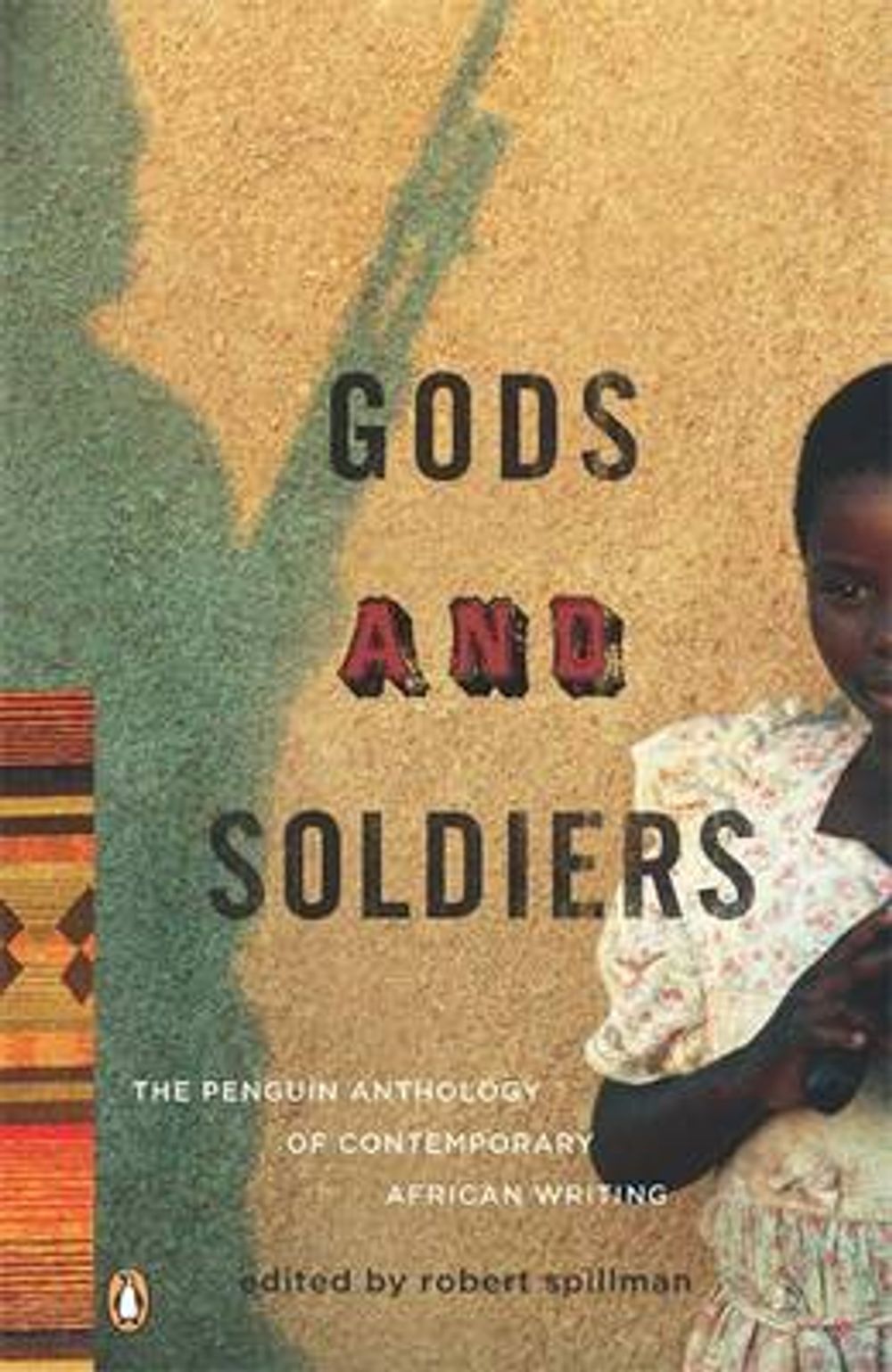 Gods and Soldiers: The Penguin Anthology of Contemporary African Writing by Rob Spillman - ISBN: 9780143114734