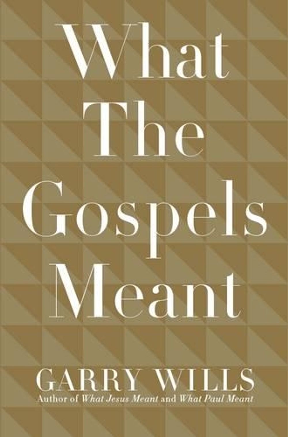 What the Gospels Meant by Garry Wills - ISBN: 9780143115120