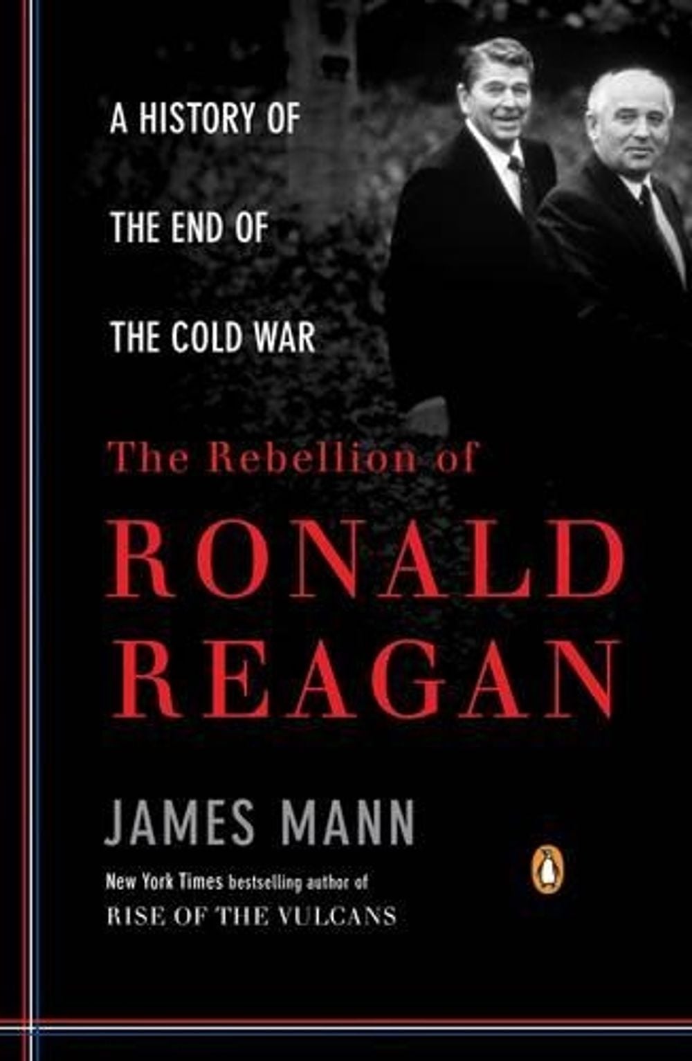 The Rebellion of Ronald Reagan by James Mann - ISBN: 9780143116790