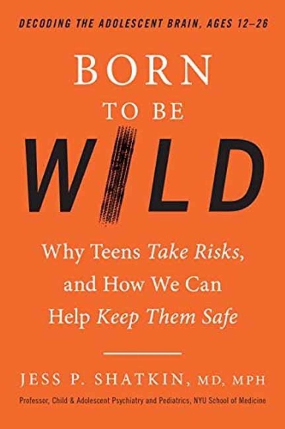 Born to Be Wild by Jess P. Shatkin, MD, MPH - ISBN: 9780143129790