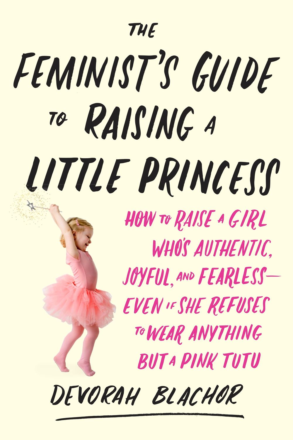 Feminist's Guide to Raising a Little Princess by Devorah Blachor - ISBN: 9780143130352