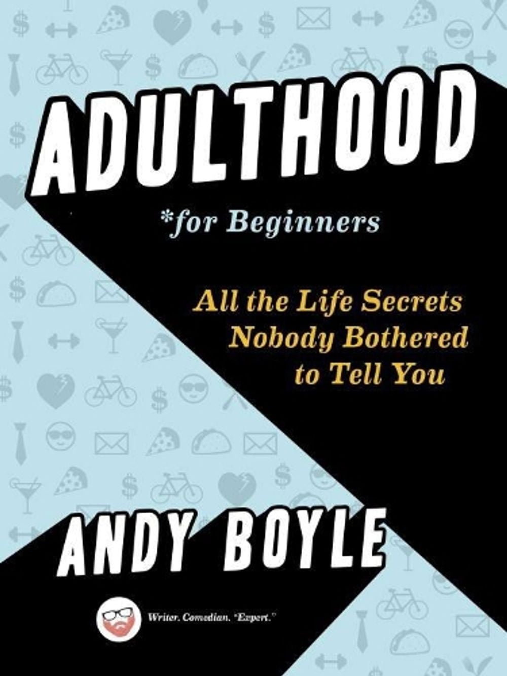 Adulthood for Beginners by Andy Boyle - ISBN: 9780143130512