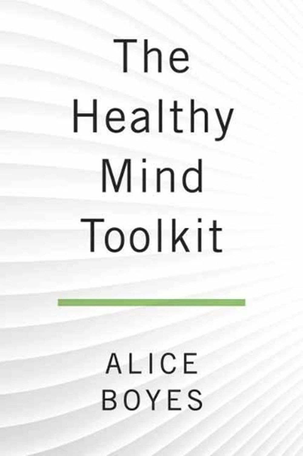 The Healthy Mind Toolkit by Alice Boyes - ISBN: 9780143130703