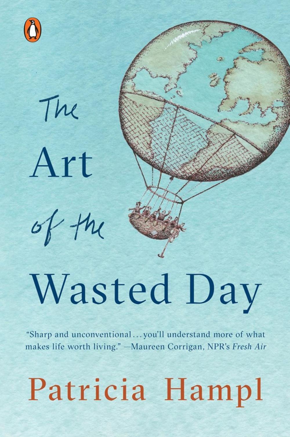 The Art of the Wasted Day by Patricia Hampl - ISBN: 9780143132882