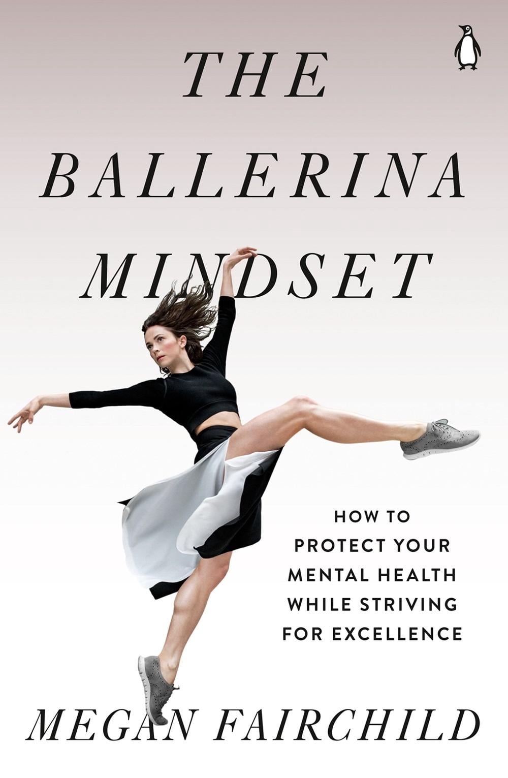 The Ballerina Mindset by Megan Fairchild - ISBN: 9780143136040