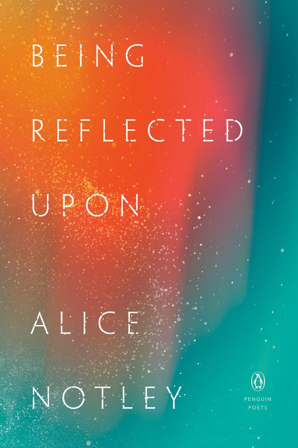 Being Reflected Upon by Alice Notley - ISBN: 9780143137979
