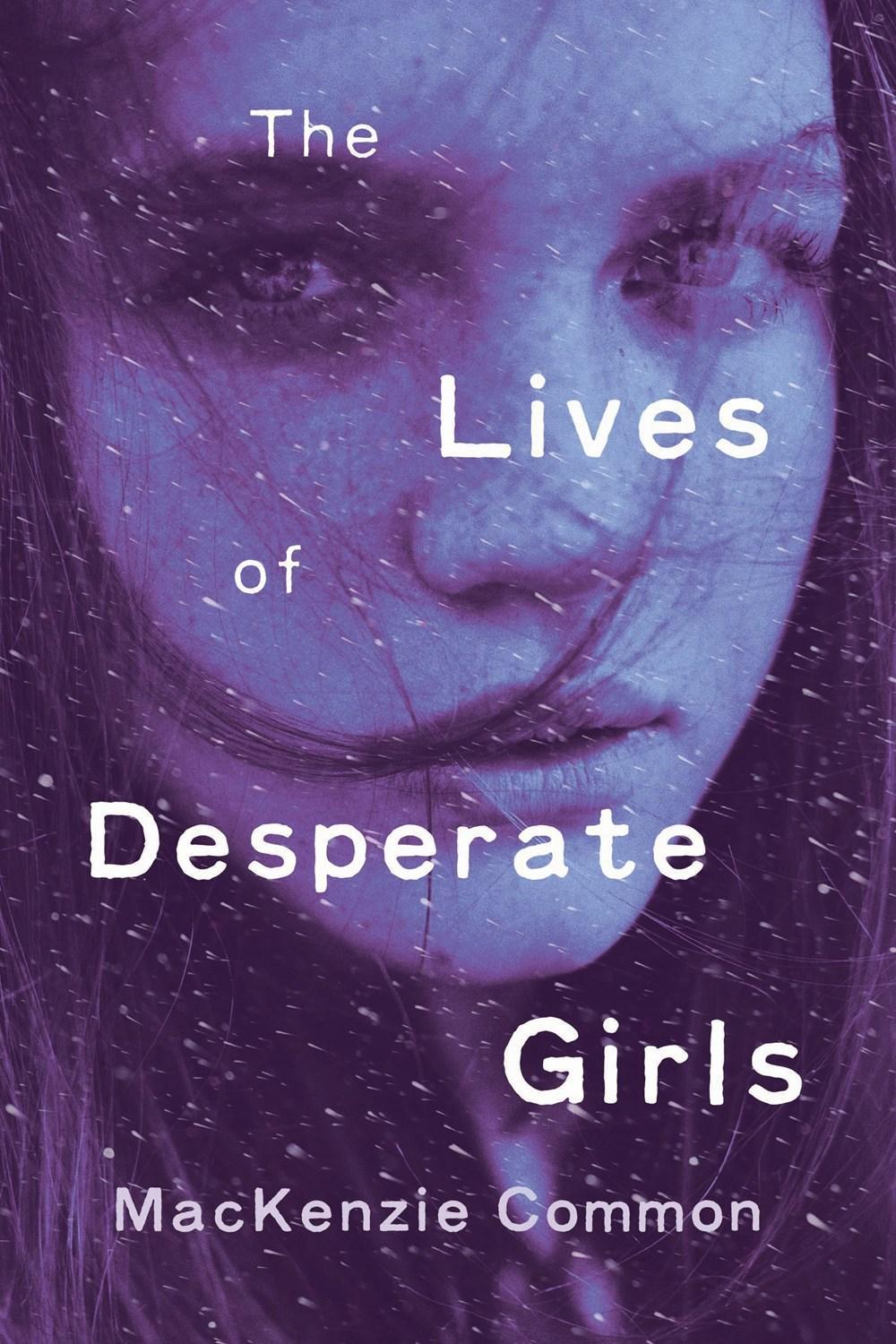 The Lives of Desperate Girls by MacKenzie Common - ISBN: 9780143198734