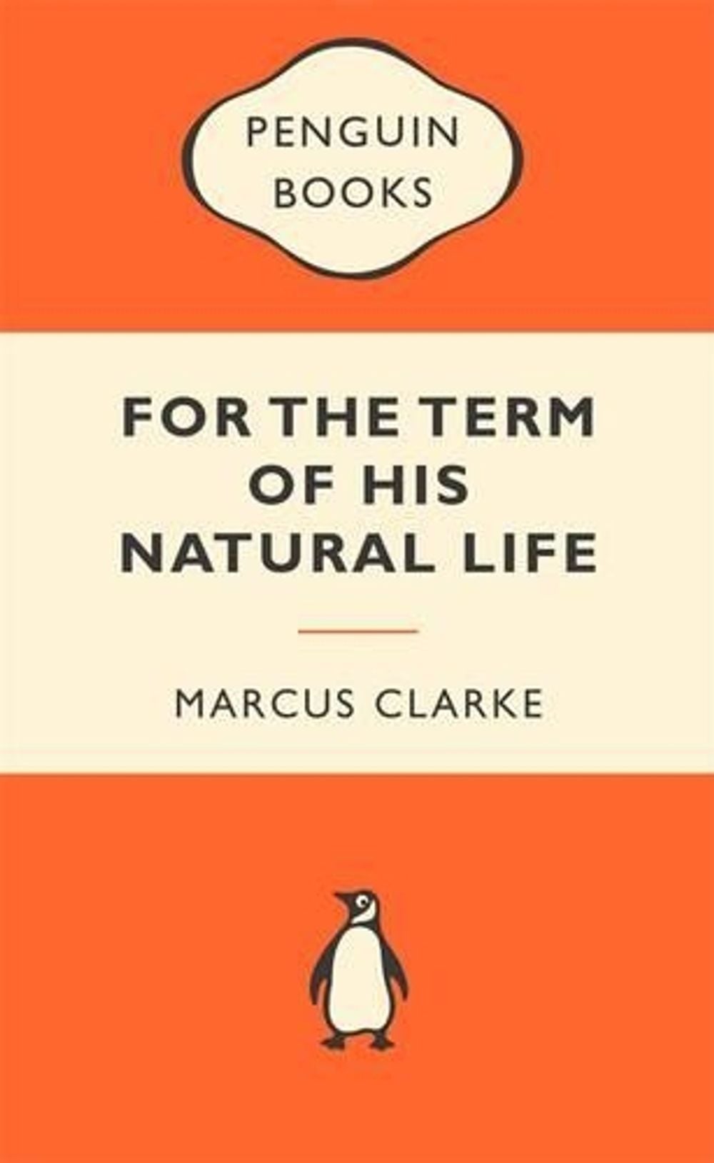 For the Term of His Natural Life: Popular Penguins by Marcus Clarke - ISBN: 9780143202691