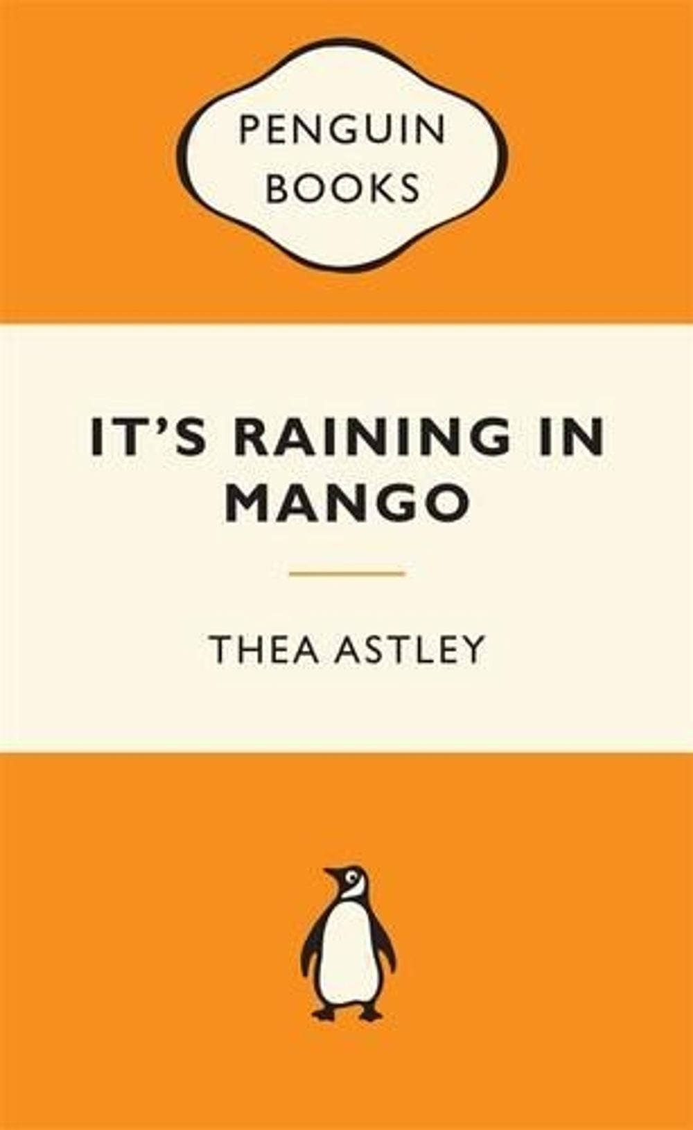 It's Raining in Mango: Popular Penguins by Thea Astley - ISBN: 9780143204749
