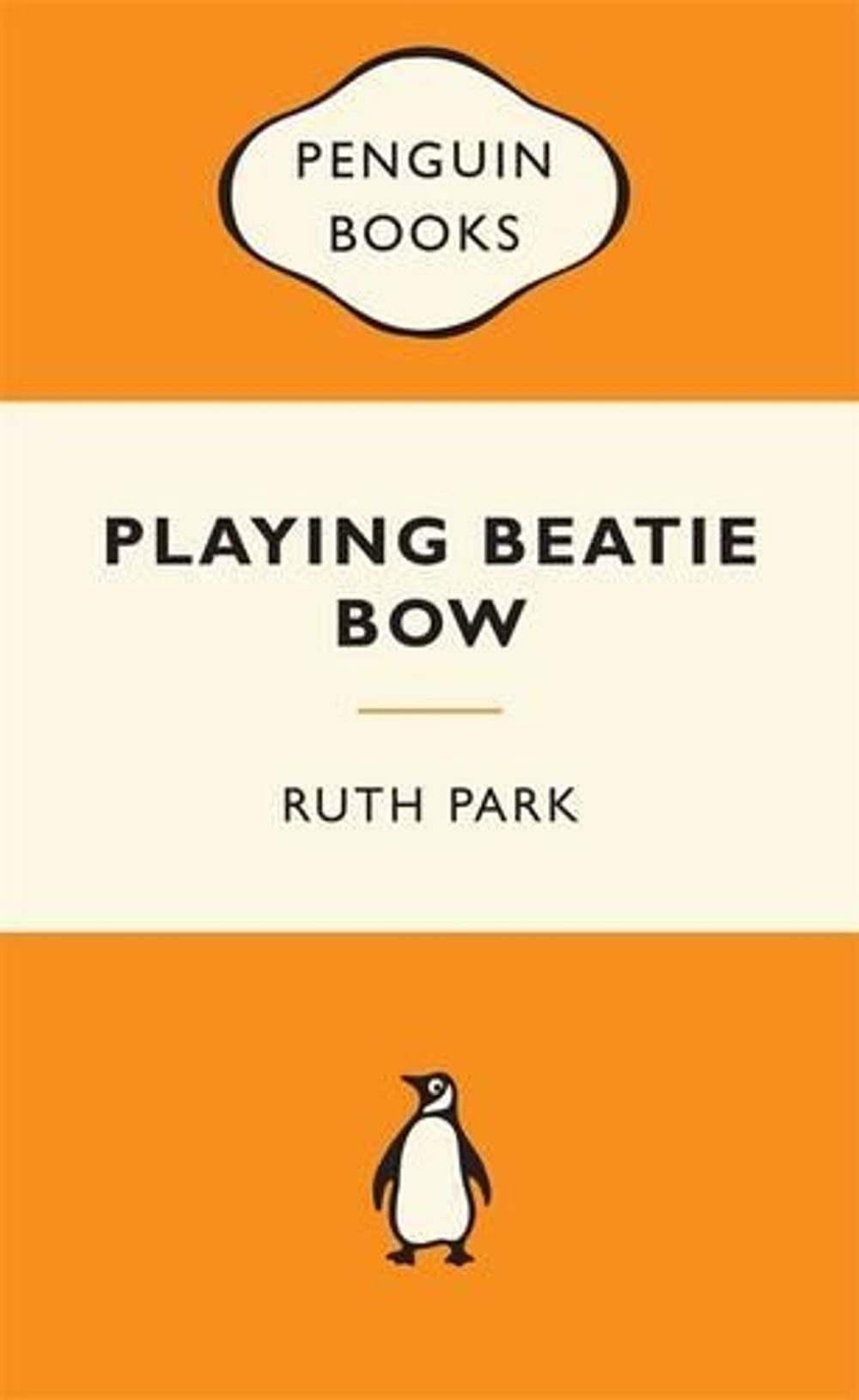 Playing Beatie Bow: Popular Penguins by Ruth Park - ISBN: 9780143204879