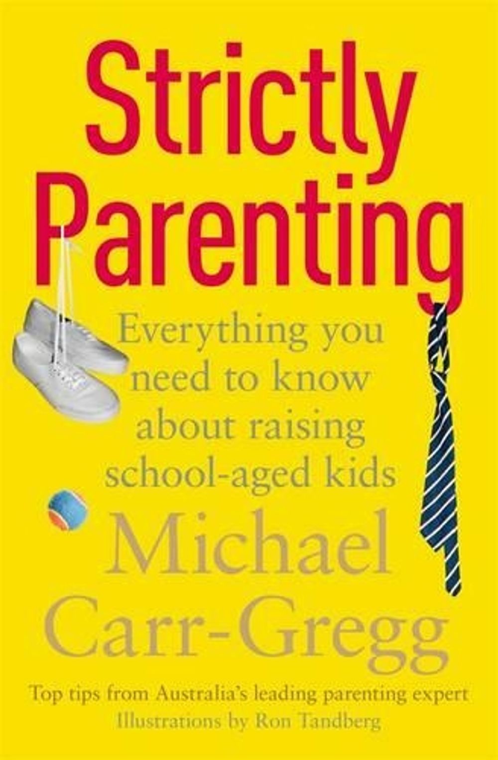 Strictly Parenting: Everything you need to know about raising school-aged kids by Michael Carr-Gregg - ISBN: 9780143206286