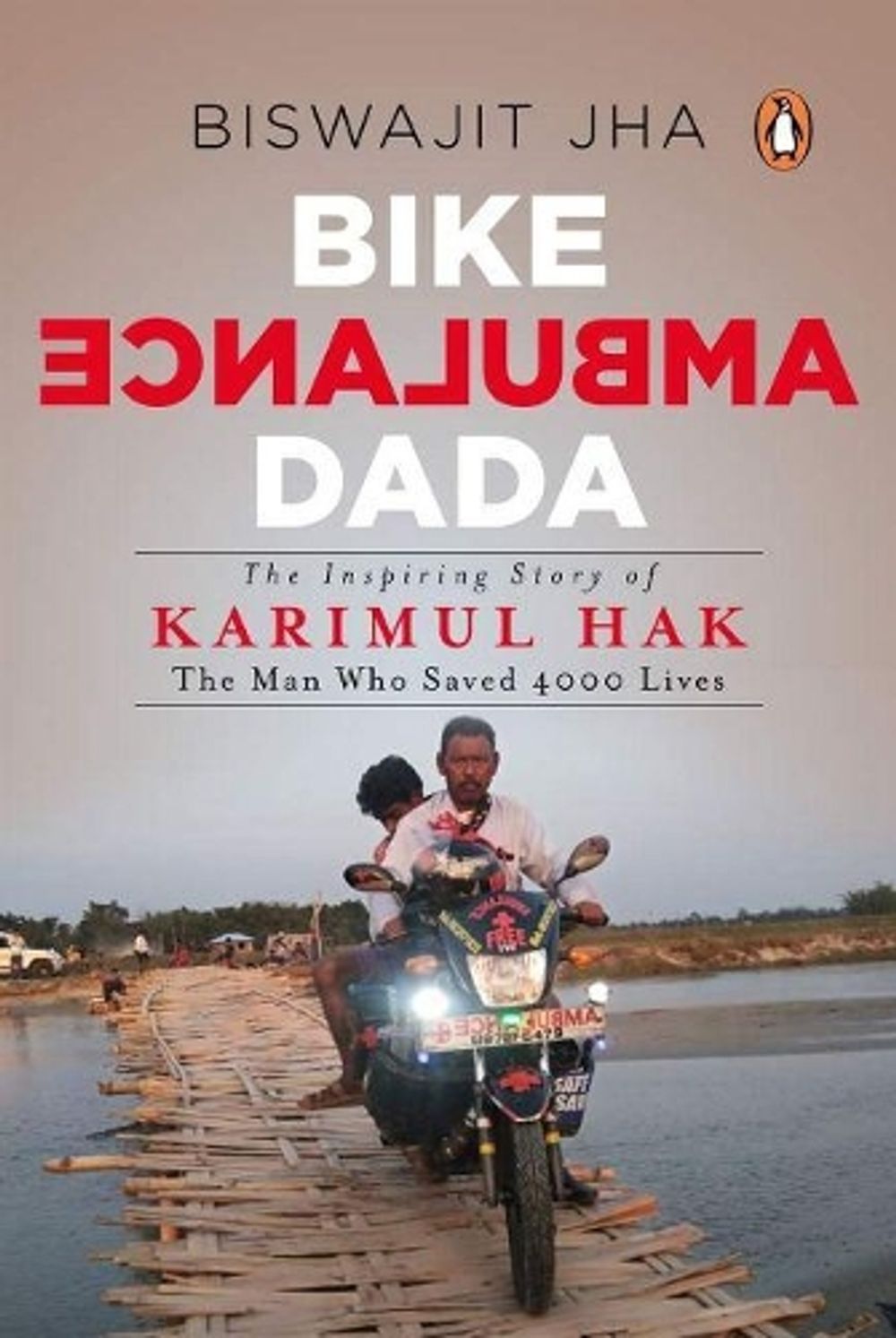 Bike Ambulance Dada by Biswajit Jha - ISBN: 9780143449829