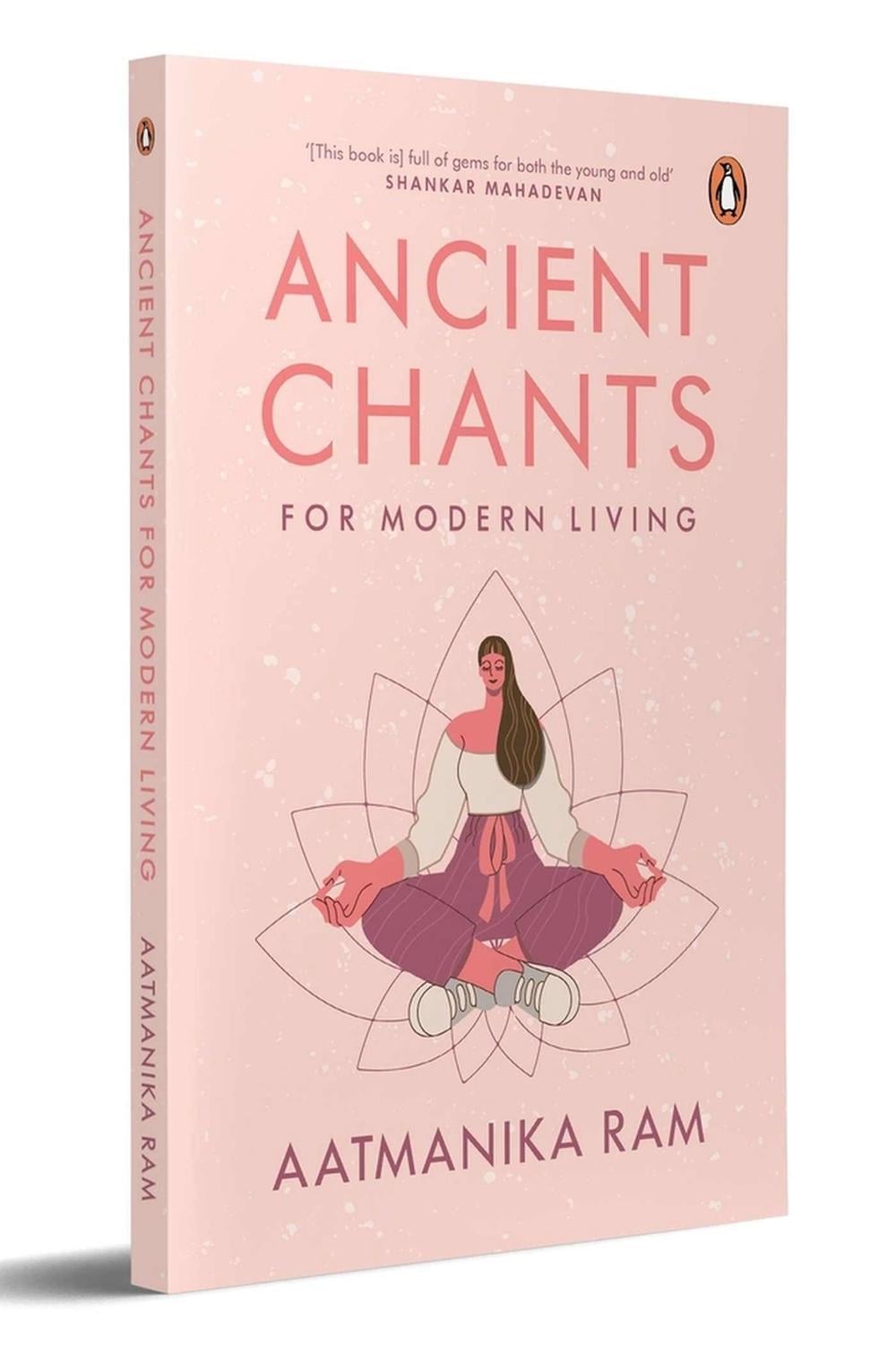 Ancient Chants for Modern Living by Aatmanika Ram - ISBN: 9780143459736