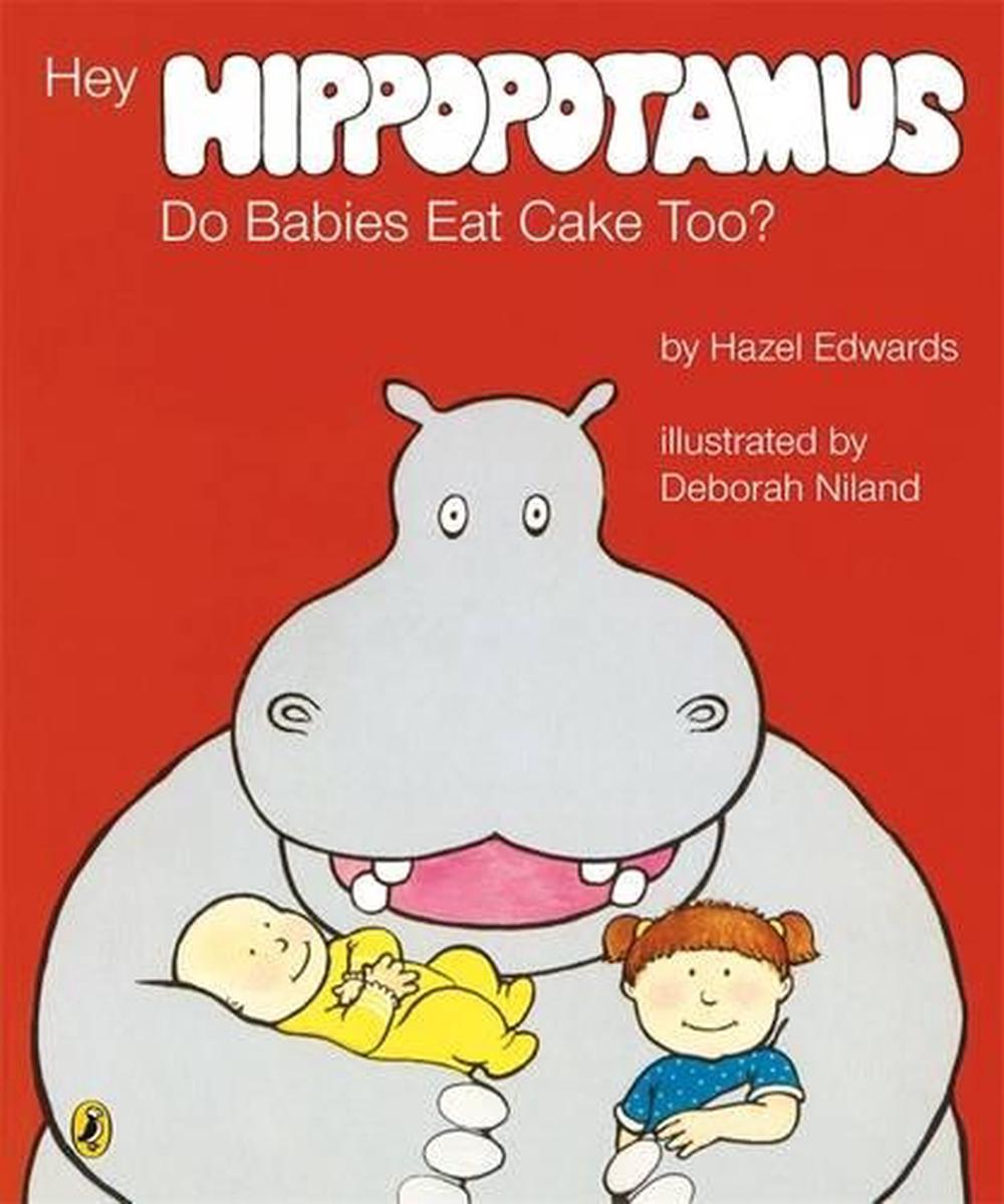 Hey Hippopotamus, Do Babies Eat Cake Too?, 9780143501398