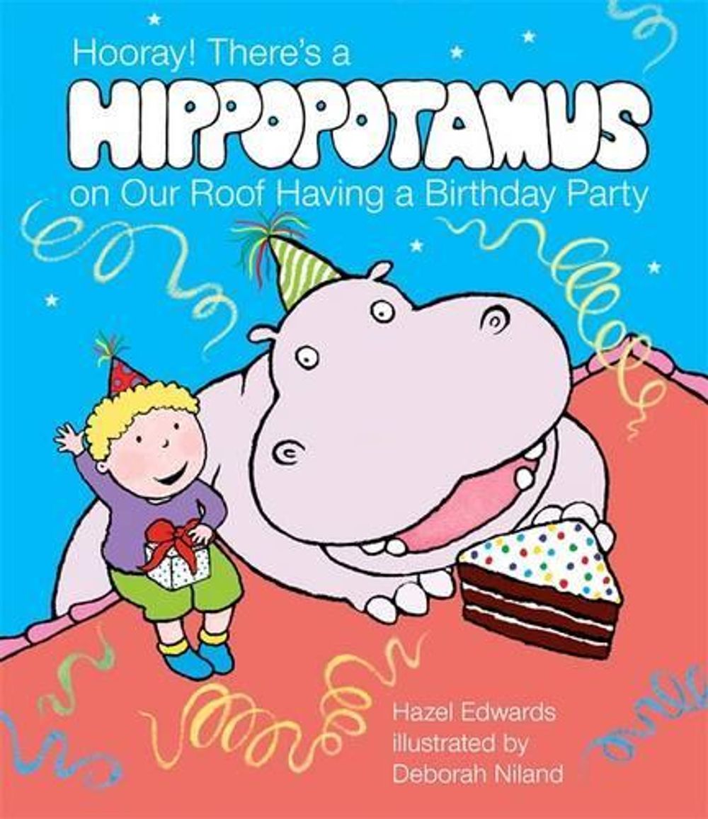 Hooray! There's a Hippopotamus On Our Roof Having a Birthday Party by Hazel Edwards - ISBN: 9780143502968
