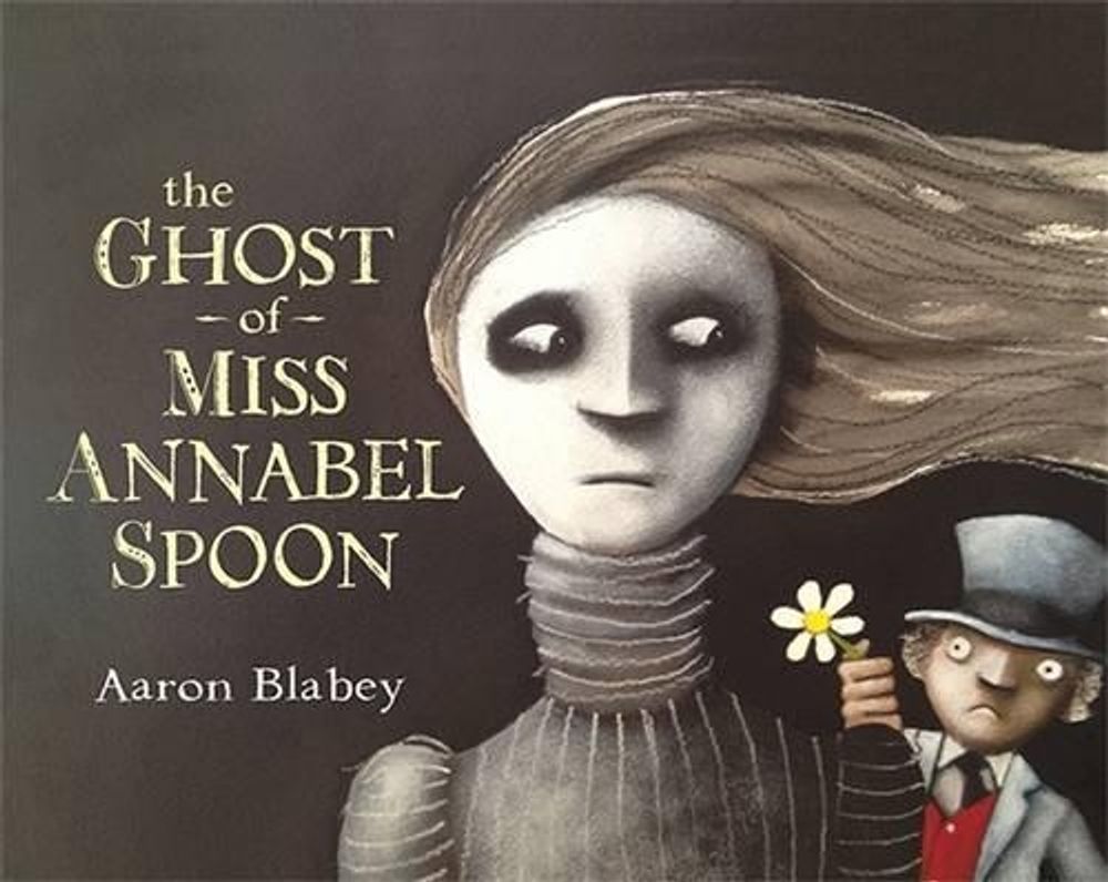 The Ghost of Miss Annabel Spoon by Aaron Blabey - ISBN: 9780143506218