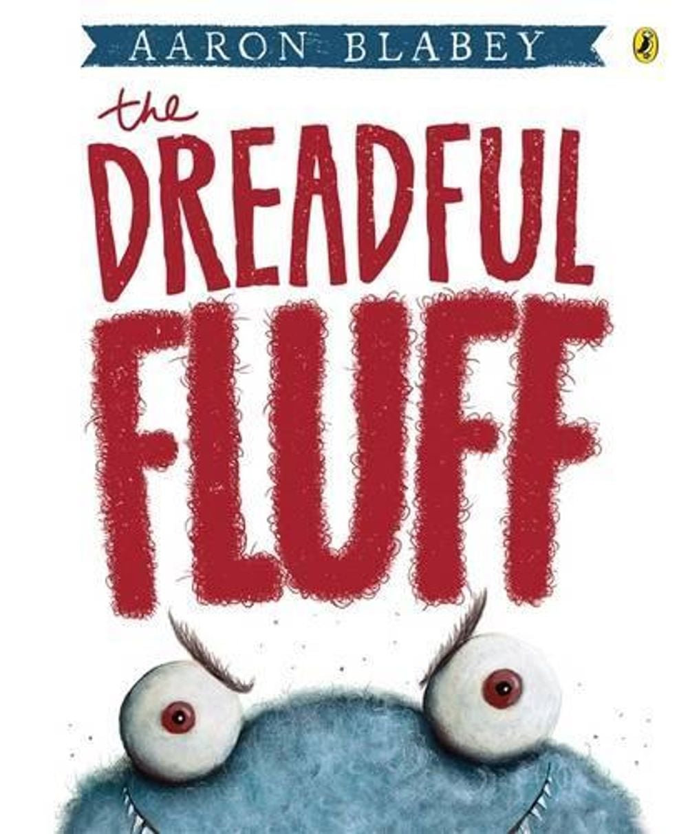 The Dreadful Fluff by Aaron Blabey - ISBN: 9780143507000
