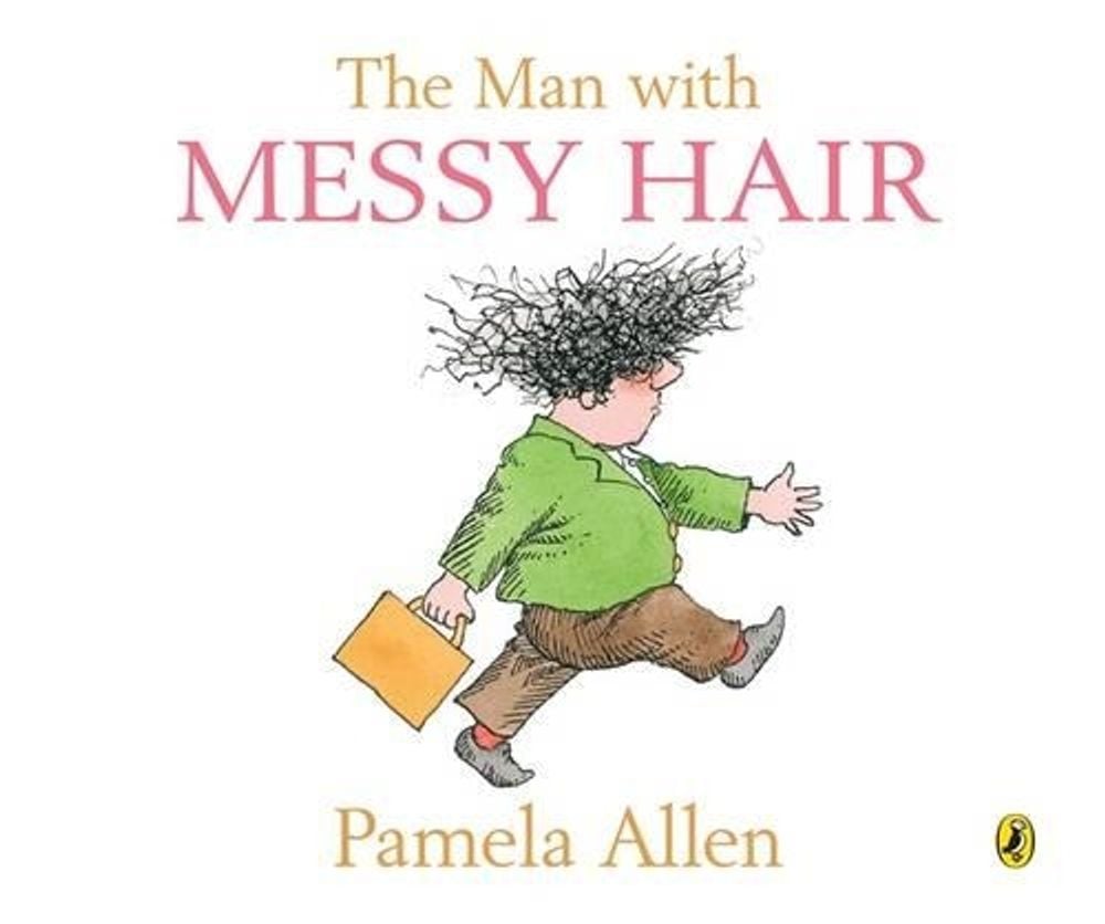 The Man with Messy Hair by Pamela Allen - ISBN: 9780143507260