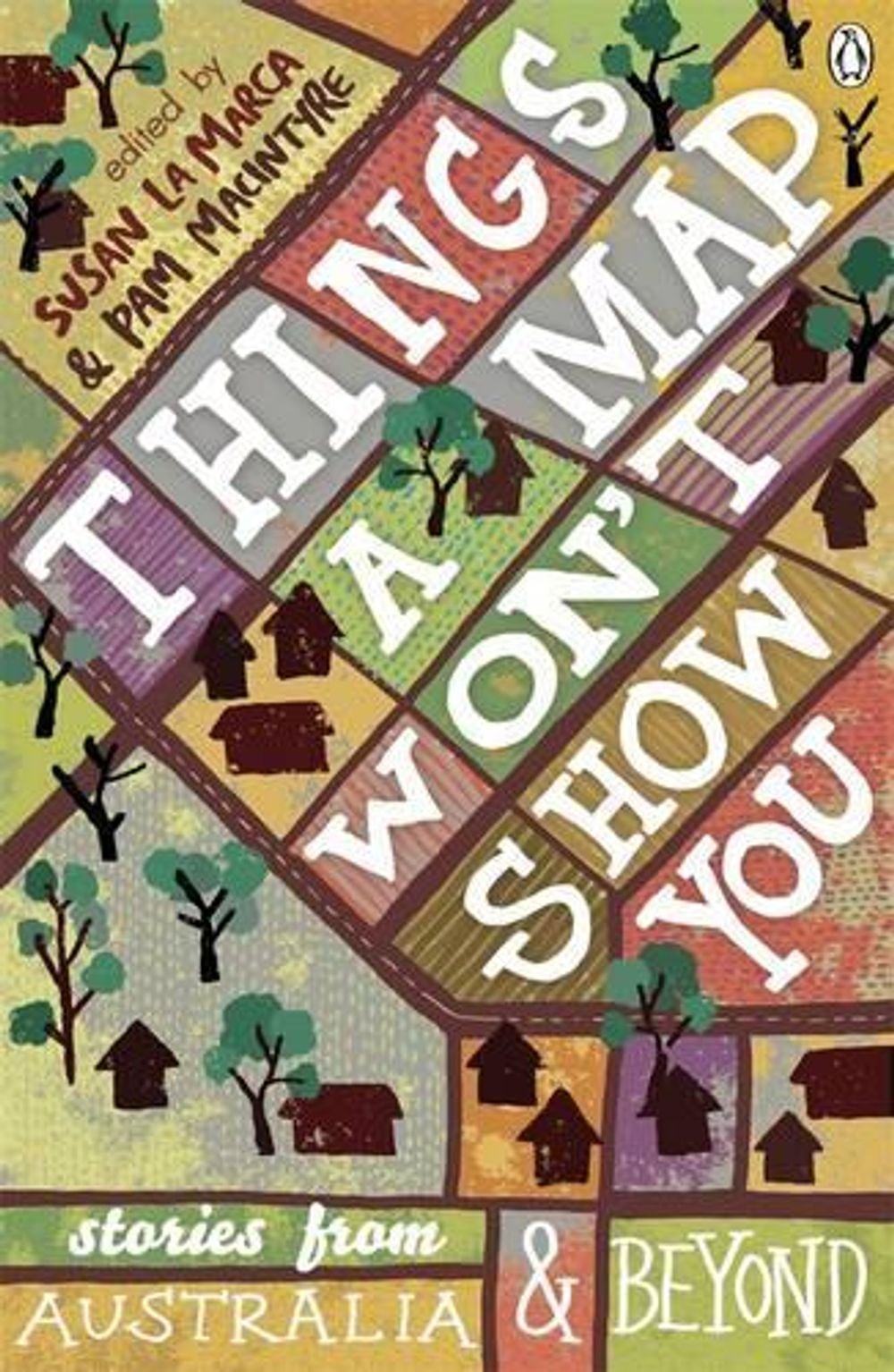 Things a Map Won't Show You: Stories from Australia and Beyond by Pam Macintyre - ISBN: 9780143565314