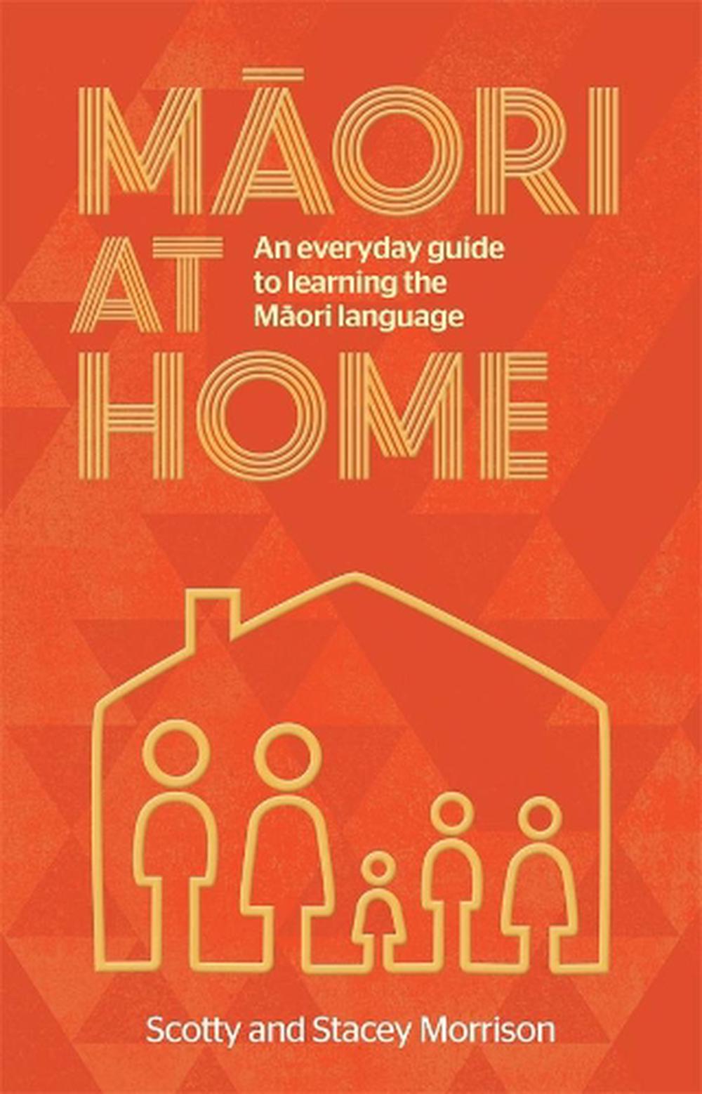 Maori At Home: An Everyday Guide To Learning The Maori Language By ...