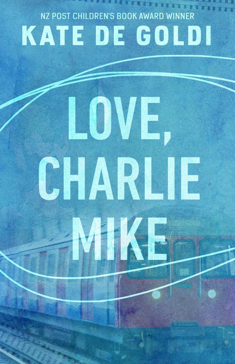 Love, Charlie Mike by Kate De Goldi - ISBN: 9780143772026