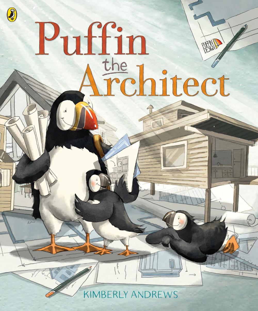 Puffin the Architect by Kimberly Andrews - ISBN: 9780143772187
