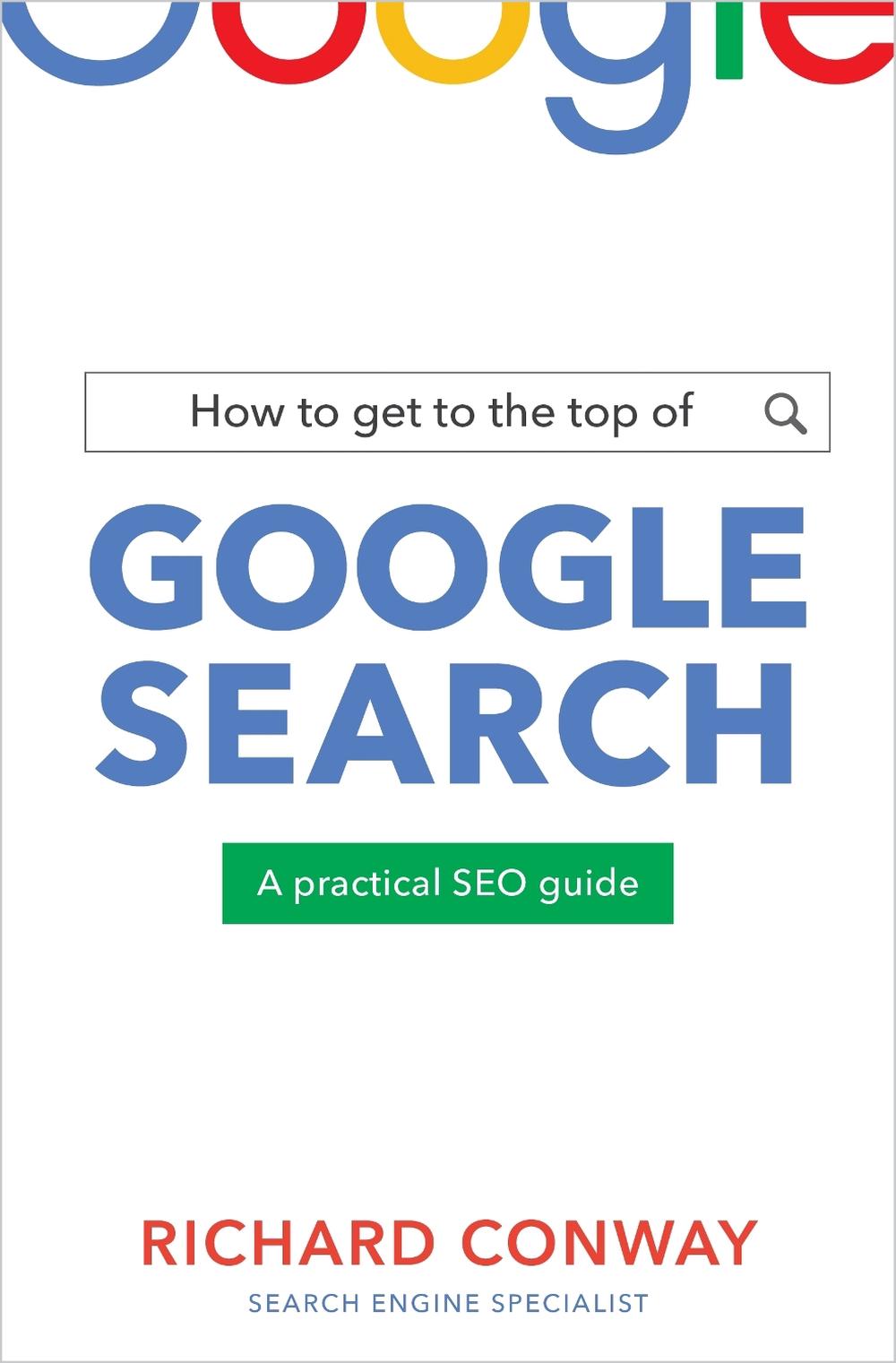 How to Get to the Top of Google Search, 9780143773535