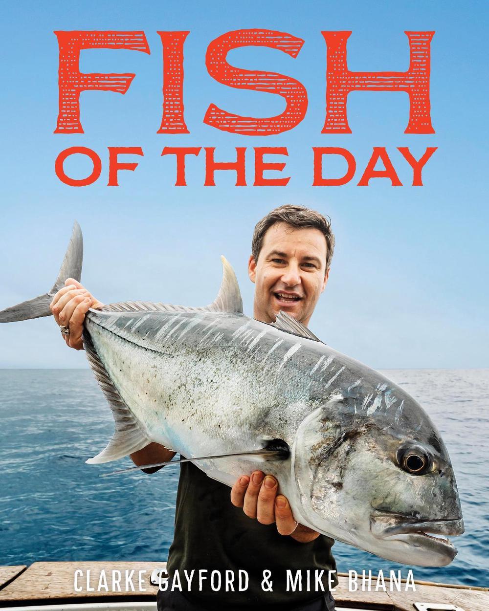 Fish Of The Day by Clarke Gayford - ISBN: 9780143776239