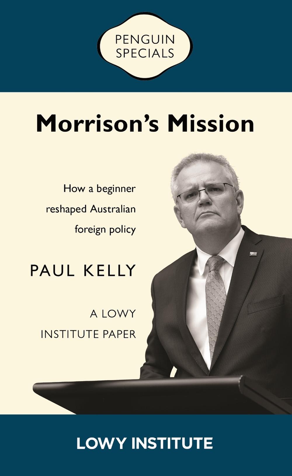 Morrison's Mission: A Lowy Institute Paper: Penguin Special by Paul Kelly - ISBN: 9780143778042