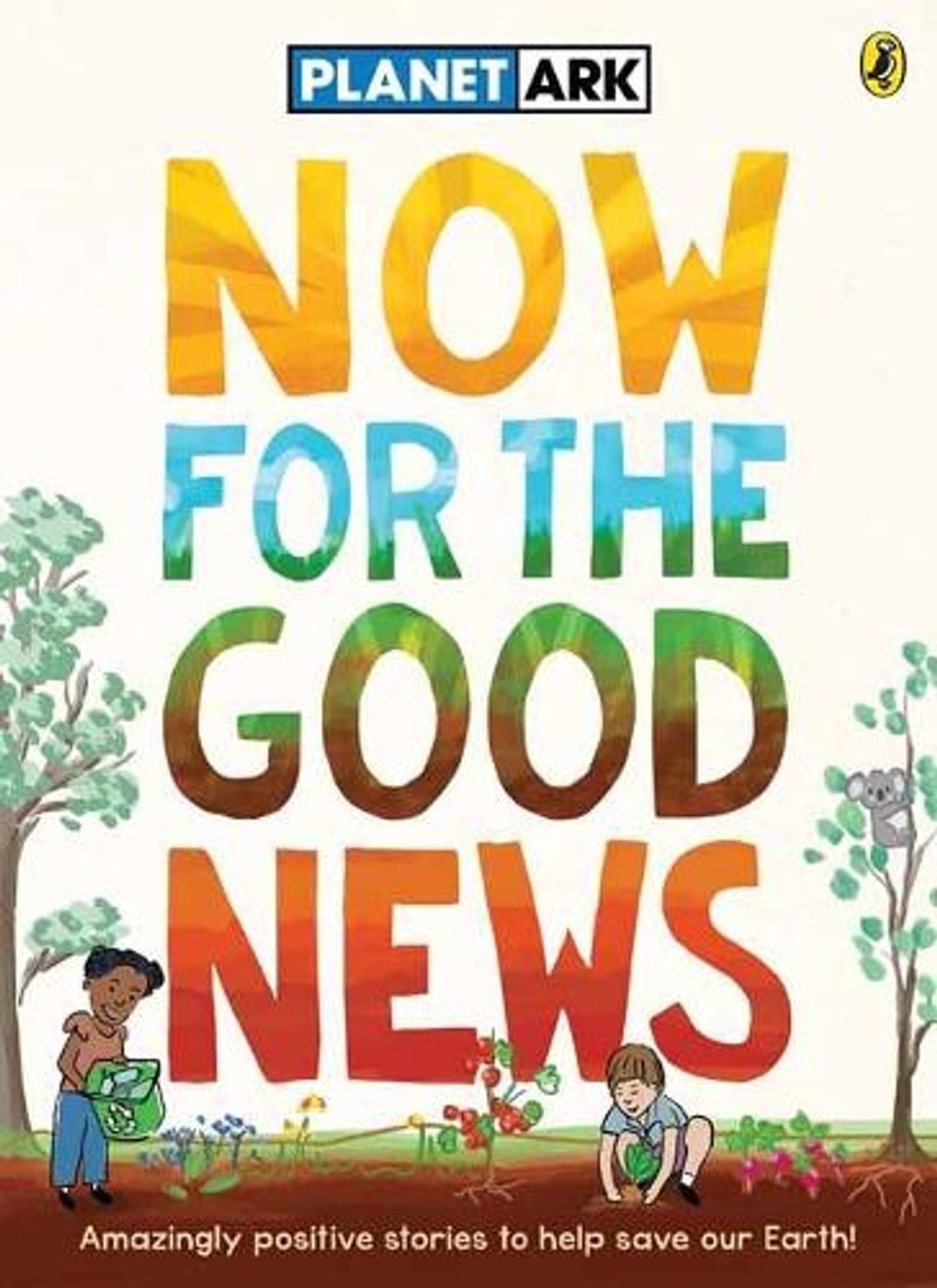 Now for the Good News by Planet Ark - ISBN: 9780143779582