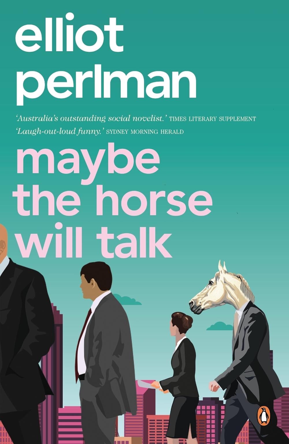 Maybe the Horse Will Talk by Elliot Perlman - ISBN: 9780143781486