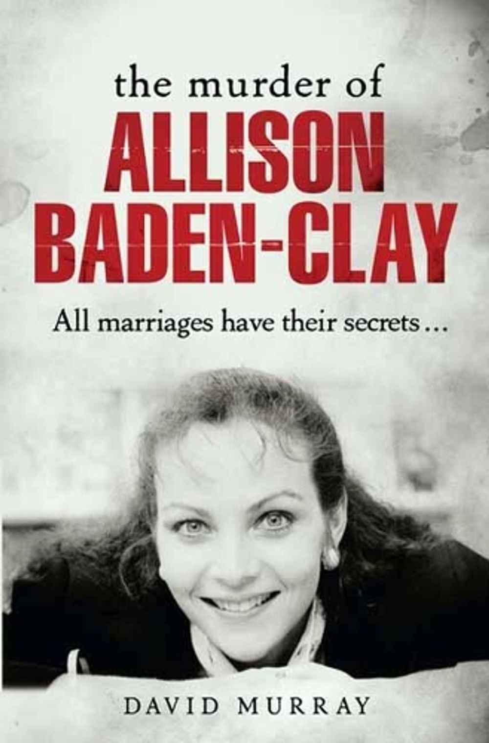 The Murder of Allison Baden-Clay by David Murray - ISBN: 9780143781608