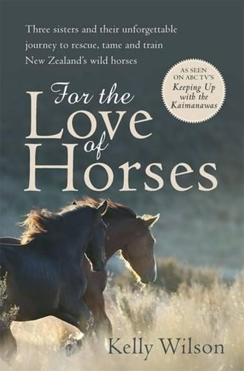 For the Love of Horses by Kelly Wilson - ISBN: 9780143783138