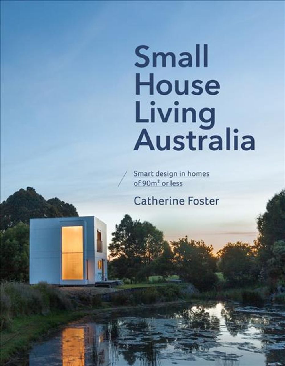 Small House Living Australia by Catherine Foster - ISBN: 9780143783619