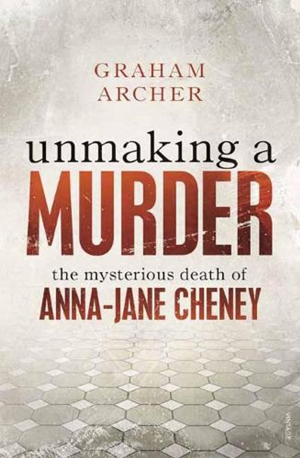 Unmaking a Murder by Graham Archer - ISBN: 9780143784050