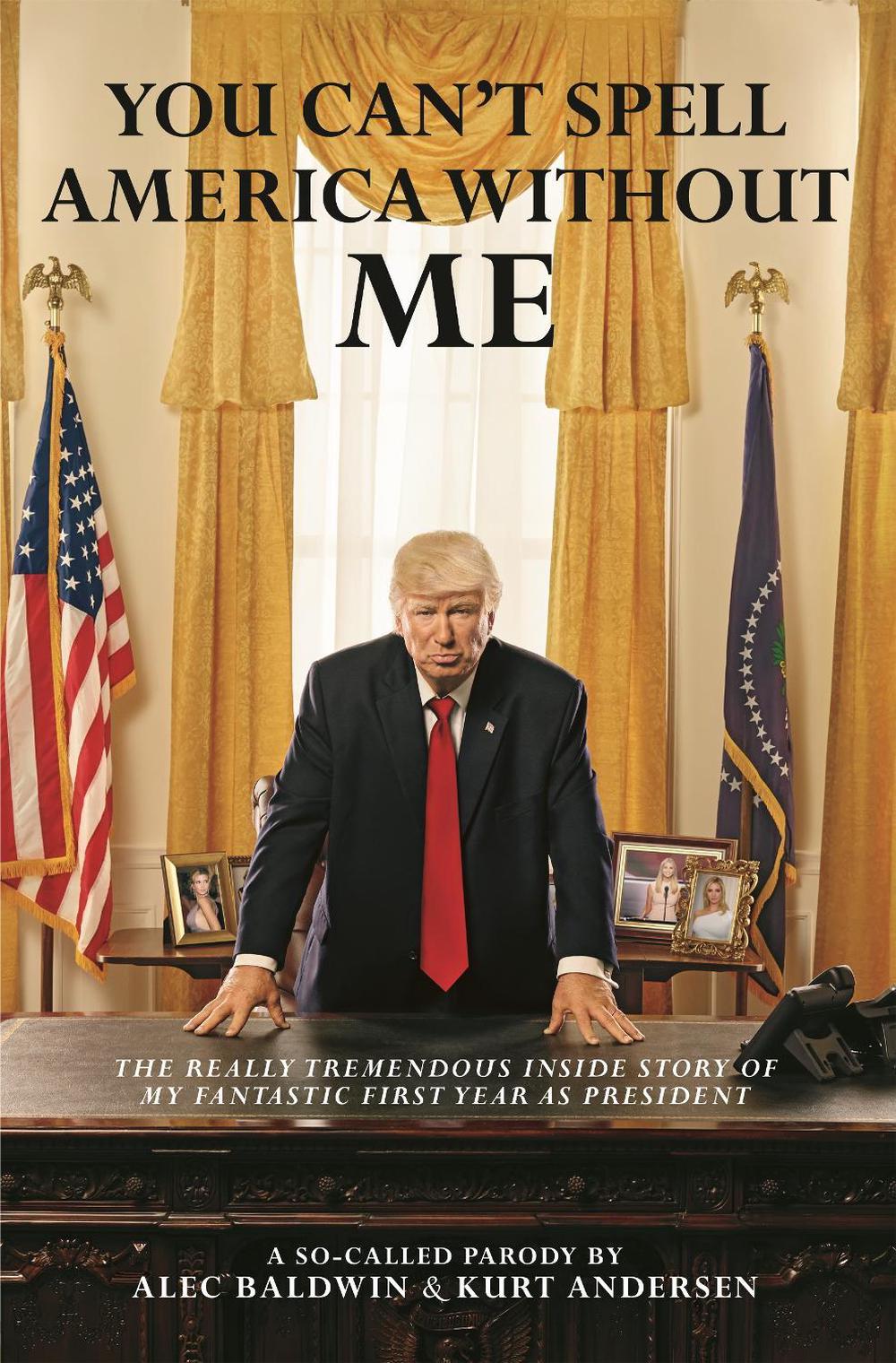 You Can't Spell America Without Me: The Really Tremendous ...