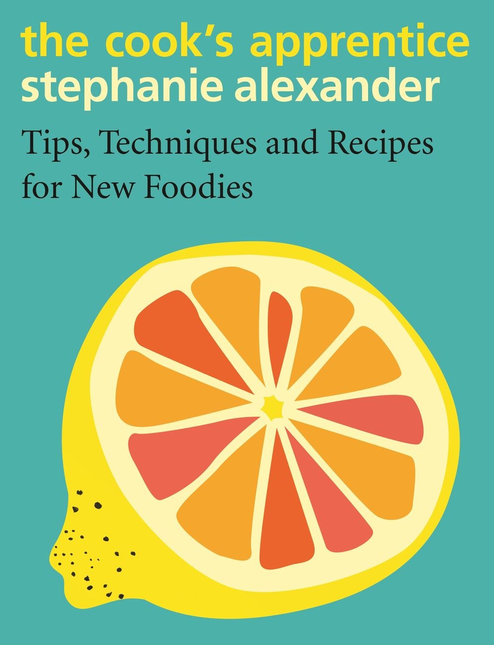 The Cook's Apprentice by Stephanie Alexander - ISBN: 9780143788485