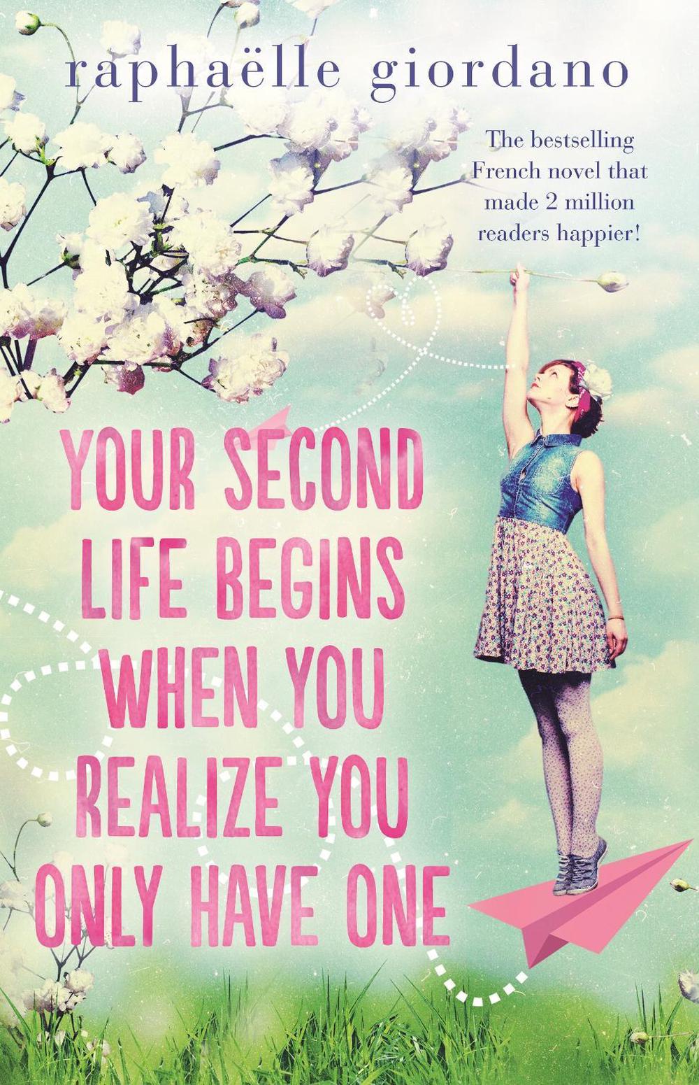Your Second Life Begins When You Realize You Only Have One by Raphaelle Giordano - ISBN: 9780143788997