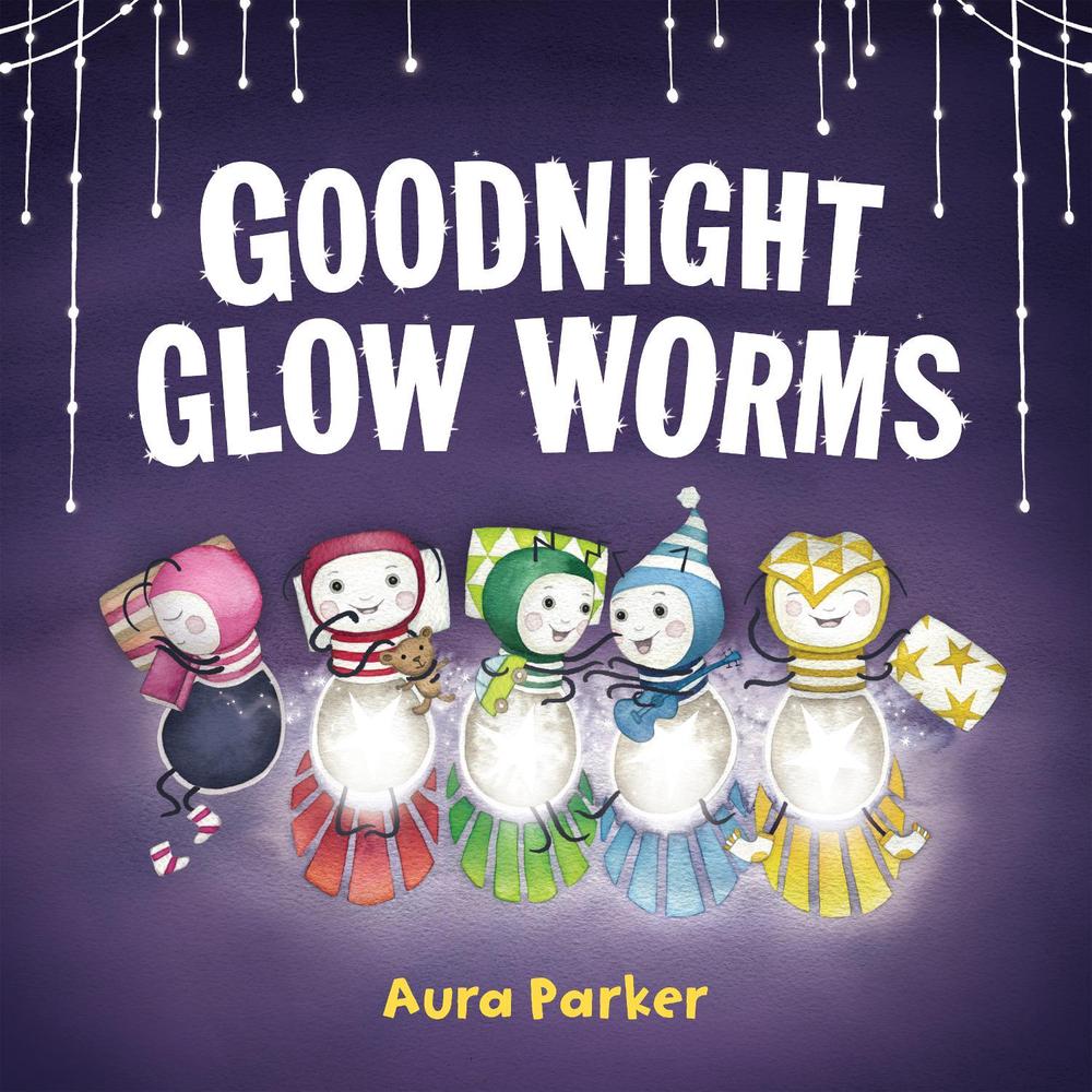 Goodnight, Glow Worms by Aura Parker - ISBN: 9780143792918