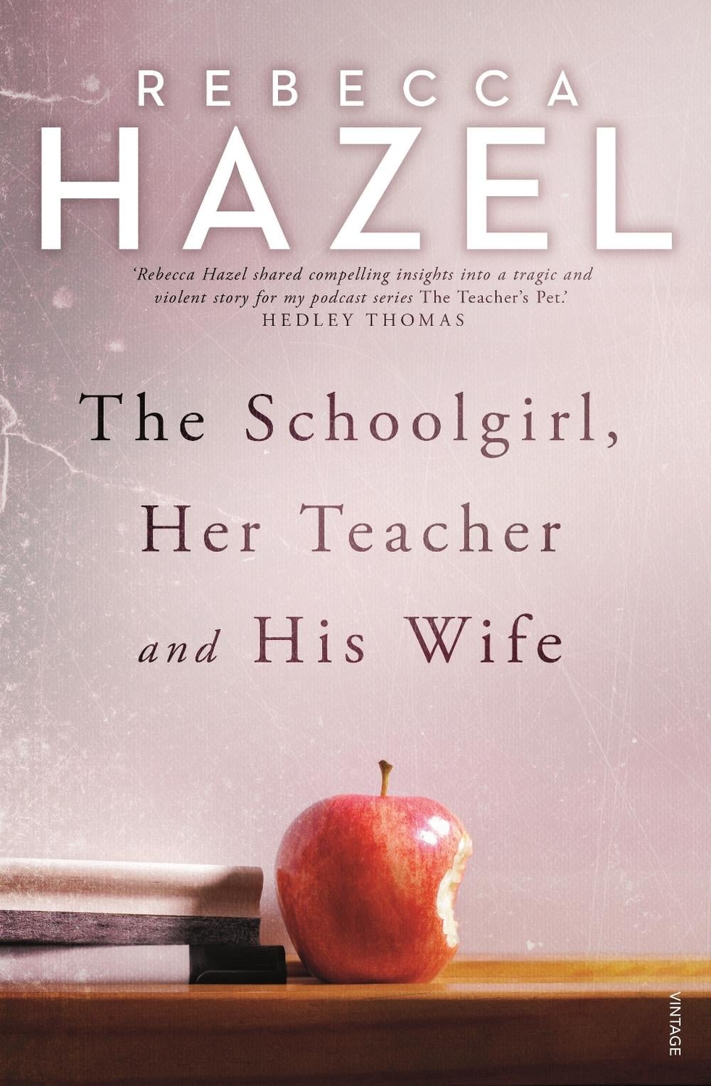 The Schoolgirl, Her Teacher and his Wife by Rebecca Hazel - ISBN: 9780143796336