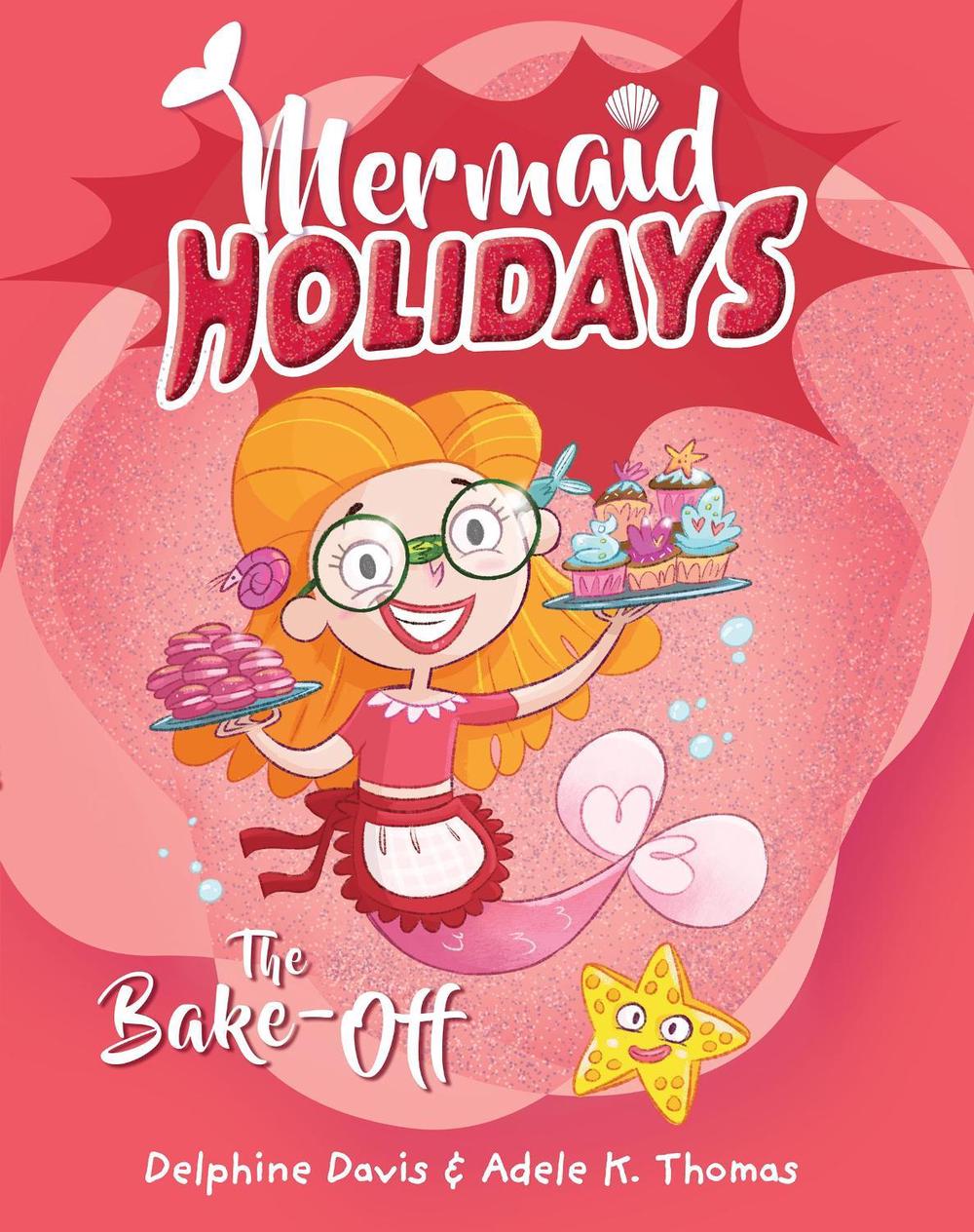 Mermaid Holidays 3: The Bake-Off by Delphine Davis - ISBN: 9780143796480